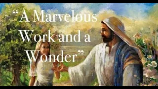 2 Nephi 26-30  "A Marvelous Work and a Wonder"