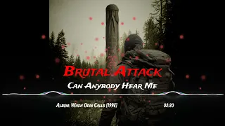 Brutal Attack - Can Anybody Hear Me
