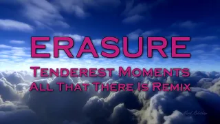 Erasure Tenderest Moments All That There Is Remix + Instrumental