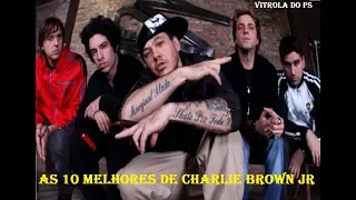 As 10 Melhores de Charlie Brown Jr