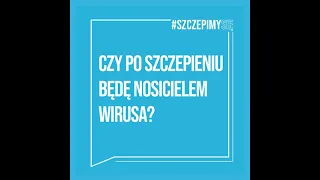 Czy po szczepieniu przeciwko COVID-19 będę nosicielem koronawirusa?