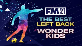 Best Left Back Wonderkids In Football Manager 2021