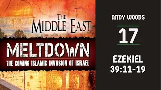 Middle East Meltdown 17. Ezekiel 39:11-16. Dr. Andy Woods