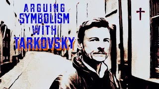 Symbolism #2: Arguing Symbolism with Tarkovsky (Stalker, Andrei Rublev, The Mirror, The Sacrifice)