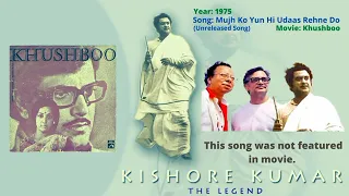 Mujhko Yun Hi Udaas Rehne Do   Unreleased Song   Khushboo   Kishore Kumar