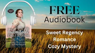 Book 2: The Indomitable Miss Elizabeth - Regency romance FULL-LENGTH AUDIOBOOK (A Meryton Mystery)