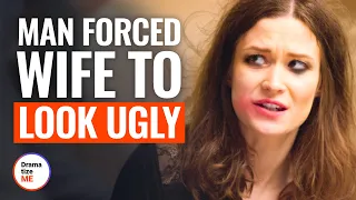 MAN FORCED WIFE To LOOK UGLY  | @DramatizeMe