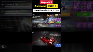 Asphalt 8 . FREE Direct Upgrade: S , A & D Class. WOW Awesome