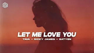 Tava & Ricky James - Let Me Love You (ft. Satyen)
