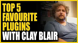 Top 5 Favourite Plugins with Clay Blair (Cheap Trick, 30 Seconds to Mars, Keith Urban)