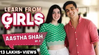 Learn From Girls ft. @aasthashah97 - Ep. 2 | Ranveer Allahbadia