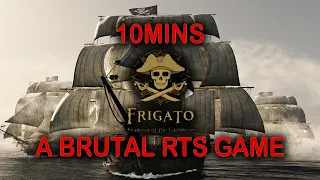 20mins of Frigato Shadows of the Caribbean Gameplay  |  This RTS is BRUTAL