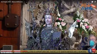 Sant’Agata 2022 - Apertura del sacello e Santa messa dell’Aurora