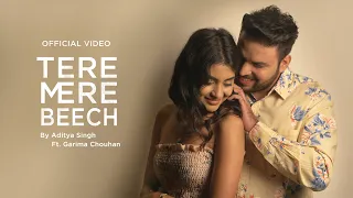 Tere Mere Beech - Aditya Singh Ft. Garima Chouhan Official Music Video