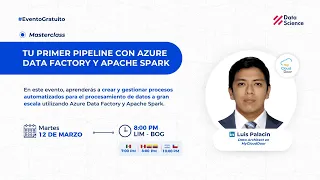 Masterclass | Tu Primer Pipeline con Azure Data Factory y Apache Spark