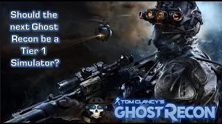 Next Ghost Recon - A Tier 1 Fantasy Simulator?