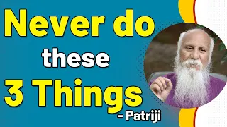 Never do these Three Things | Patriji | PMC English