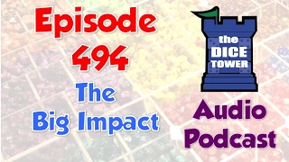 Dice Tower 494 - The Big impact