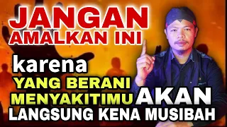 baca doa ini, SIAPAPUN YANG MENYAKITIMU AKAN BINASA KARENA PERBUATANYA SENDIRI