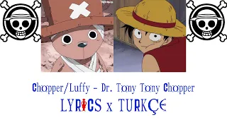 Chopper/Luffy - Dr. Tony Tony Chopper (LYRICS x TÜRKÇE ÇEVİRİ)