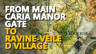 From Main Caria Manor Gate to Ravine-Veiled Village Elden Ring
