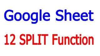Google Sheets SPLIT Function Tutorial | 12 SPLIT Function of Google Spread Sheet