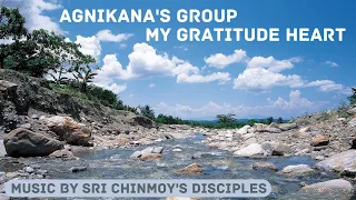 Agnikana's Group - My Gratitude Heart | Sri Chinmoy's music | Spiritual music | Meditation music