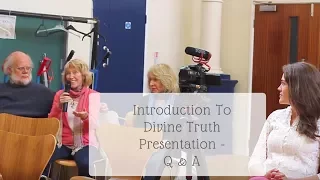 Introduction To Divine Truth Presentation - Q&A