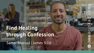 Find Healing through Confession | James 5:16 | Our Daily Bread Video Devotional