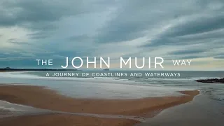 John Muir Way: A Journey of Coastlines and Waterways