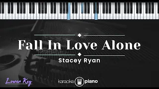Fall In Love Alone - Stacey Ryan (KARAOKE PIANO - LOWER KEY)