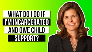 What should I do if I'm incarcerated and owe child support?