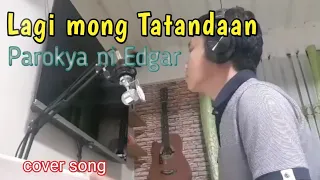 Lagi mong Tatandaan - Parokya ni Edgar (ARVI COVER)