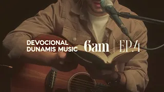 6 AM | DEVOCIONAL COM DUNAMIS MUSIC (EP. 04) - ft. Isaac Felix