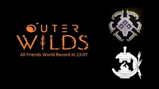 Outer Wilds - All Friends Speedrun in 13:07 (WR)