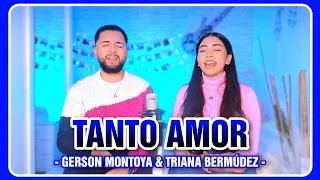 TANTO AMOR (cover | Gerson y Yanet) || TRIANA BERMÚDEZ & GERSON MONTOYA