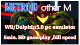 METROID OTHER M  Wii/Dolphin 5.0 Emulator HD 5 min Gameplay demo