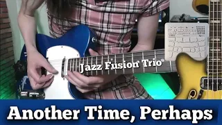 Another Time, Perhaps - (Original Fusion Tune)