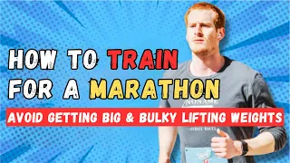 How To Avoid Getting "Big And Bulky" If You Lift Weights Training For Your Marathon