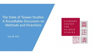 The State of Taiwan Studies: a Roundtable Discussion on Methods and Directions