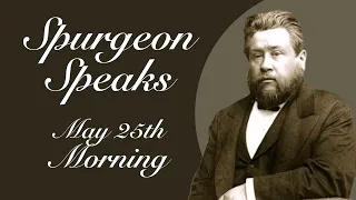 Spurgeon Speaks | May 25 | Morning