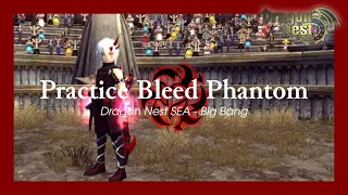 Practice Bleed Phantom | Ladder 1:1 | Dragon Nest SEA [DNSEA]