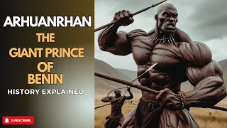 The Shocking Story of Arhuanran the Giant Prince in Benin Empire.#aruan #folklore #africanstories