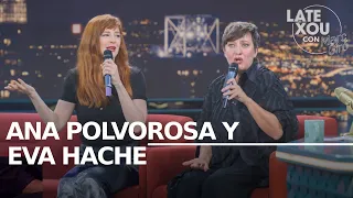 Entrevista a Ana Polvorosa y Eva Hache | Late Xou con Marc Giró
