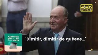 Acontece que no es poco | 'Dimitir, dimitir de quéeee...'