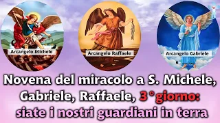 Novena del miracolo a S. Michele, Gabriele, Raffaele, 3°giorno: siate i nostri guardiani in terra