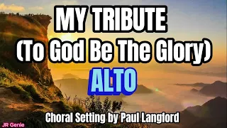 My Tribute (To God Be the Glory) / ALTO / Choir -  Choral Setting by Paul Langford