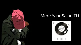 Mera Yar Sajan Tu || ijazat - ( slowed + Reverb ) ||