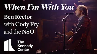"When I'm With You" - Ben Rector with Cody Fry and the National Symphony Orchestra