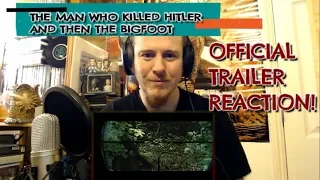 The Man who Killed Hitler and then The Bigfoot | OFFICIAL Trailer Reaction